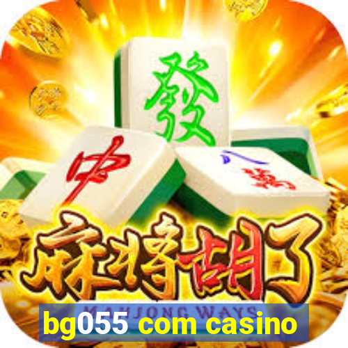 bg055 com casino